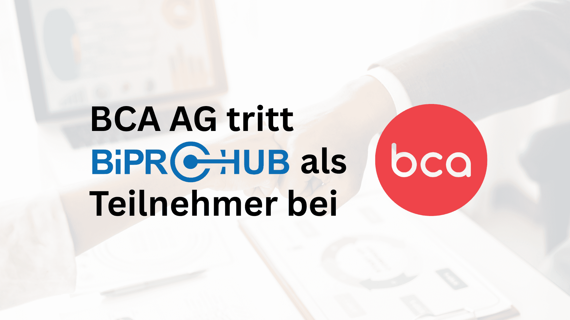 BCA AG tritt BIPRO Hub als Teilnehmer bei