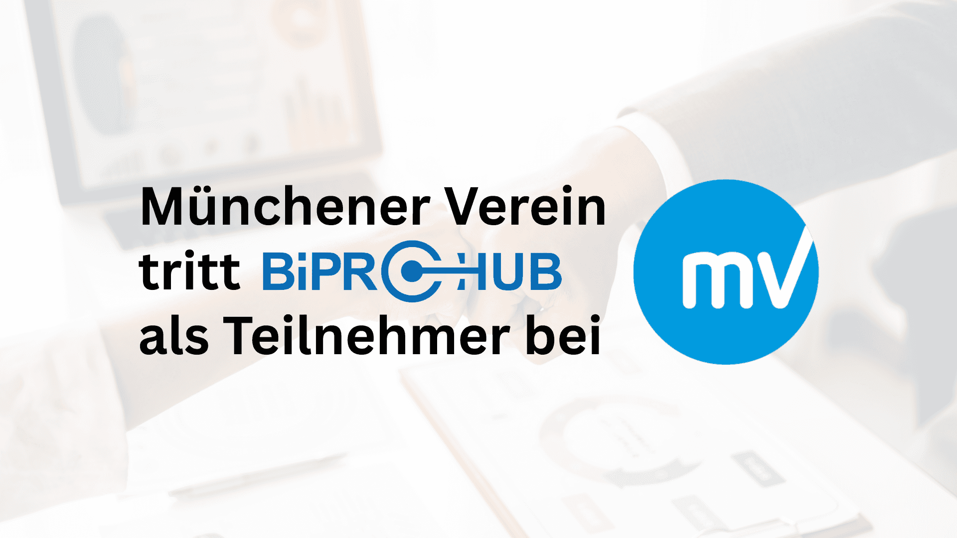 Münchener Verein tritt BIPRO Hub als Teilnehmer bei!